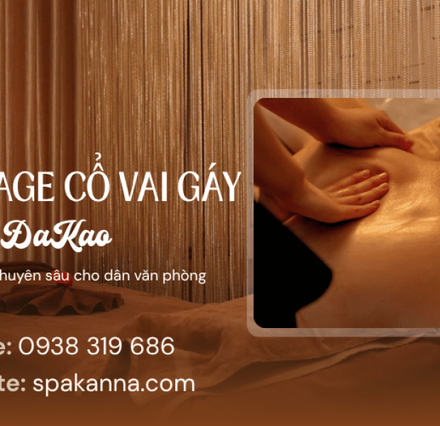 Dịch vụ massage cổ vai gáy phường ĐaKao chuyên sâu cho dân văn phòng